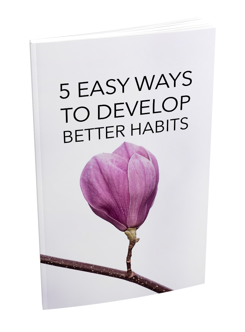 5 Easy Ways To Develop Better Habits