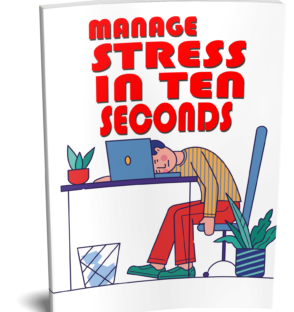 Manage Stress In Ten Seconds